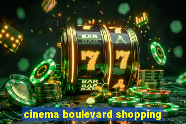 cinema boulevard shopping